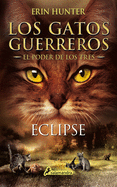 Gatos-El poder de los tres 04. Eclipse (GATOS GUERREROS / WARRIORS) (Spanish Edition)