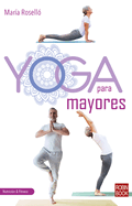 Yoga para mayores: Una gu├â┬¡a completa, pr├â┬íctica y actual (Nutrici├â┬│n & Fitnes) (Spanish Edition)
