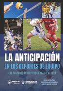 La anticipaci├â┬│n en los deportes de equipo: Los procesos perceptivos para su mejora (Spanish Edition)
