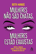 Mulheres n├â┬úo s├â┬úo chatas, mulheres est├â┬úo exaustas (Portuguese Edition)