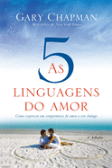 As 5 linguagens do amor - 3a edi├â┬º├â┬úo: Como expressar um compromisso de amor a seu c├â┬┤njuge (Portuguese Edition)