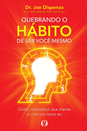 Quebrando o H├â┬íbito de ser voc├â┬¬ mesmo (Portuguese Edition)