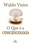O que ├â┬⌐ a Conscienciologia (Portuguese Edition)