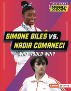 Simone Biles vs. Nadia Comaneci: Who Would Win? (All-Star Smackdown (Lerner ├óΓÇ₧┬ó Sports))