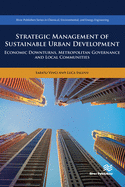 Strategic Management of Sustainable Urban Development Economic Downturns, Metropolitan Governance and Local Communities (River Publishers Chemical, Environmental, and Energy Engineering)