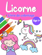 Livre de coloriage magique de licorne pour filles 1+: Livre de coloriage de licorne avec de jolies licornes et arc-en-ciel, princesse et mignon bébé licornes pour les filles (French Edition)