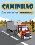 Livro de colora├â┬º├â┬úo de caminh├â┬╡es: Livro para colorir para crian├â┬ºas com Monster Trucks, Caminh├â┬╡es de bombeiros, caminh├â┬╡es basculantes, caminh├â┬╡es de ... idades 2-4, idades 4-8 (Portuguese Edition)