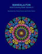 Mandala Fun Adult Coloring Book Volume 4: Mandala adult coloring books for relaxing colouring fun with #cherylcolors #anniecolors #angelacolorz