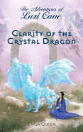 Clarity of the Crystal Dragon (Adventures of Luzi Cane)