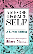 A Memoir of My Former Self: A Life in Writing