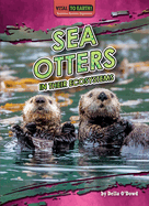 Sea Otters in Their Ecosystems - Biodiversity Non-Fiction Reading for Grade 4, Developmental Learning for Young Readers - Vital to Earth! Keystone Species Explained