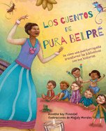 Los cuentos de Pura Belpr├â┬⌐ / Pura's Cuentos: How Pura Belpr├â┬⌐ Reshaped Libraries with Her Stories (Spanish Edition)