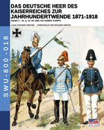 Das Deutsche Heer des Kaiserreiches zur Jahrhundertwende 1871-1918 - Band 3 (Soldiers, Weapons & Uniforms - 800) (German Edition)