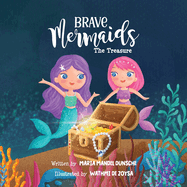 Brave Mermaids: The Treasure (Brave Mermaids: Mermaid Book Series for Kids Ages 3-7 about Courage, Determination, and Friendship)