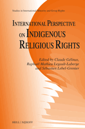 International Perspective on Indigenous Religious Rights (Studies in International Minority and Group Rights, 17)
