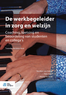 De werkbegeleider in zorg en welzijn: Coaching, toetsing en beoordeling van studenten en collega's (Dutch Edition)