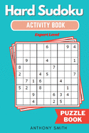 Hard Sudoku Puzzle - Expert Level Sudoku With Tons of Challenges For Your Brain (Hard Sudoku Activity Book)
