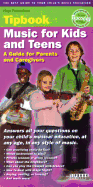 Music for Kids and Teens Tipbook: A Guide for Par