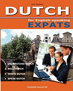 'DUTCH for English-speaking Expats: Understand, read, write and speak Dutch'