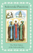 Solovetski Patericon. The Holy Fathers of the Solovetski Isles