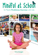 Mindful at School: 52 Playful Mindfulness Exercises with Kids