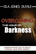 Overcoming the Hours of Darkness