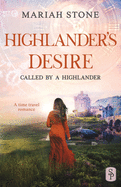 Highlander's Desire: A Scottish Historical Time Travel Romance (Called by a Highlander)