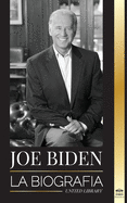 Joe Biden: La biograf├â┬¡a (Pol├â┬¡tica) (Spanish Edition)