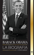 Barack Obama: La biograf├â┬¡a (Pol├â┬¡tica) (Spanish Edition)