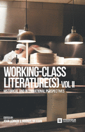 Working-Class Literature(s): Historical and International Perspectives. Volume 2 (Stockholm Studies in Culture and Aesthetics)