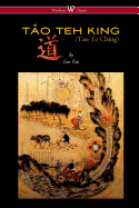 THE T├âΓÇÜO TEH KING (TAO TE CHING - Wisehouse Classics Edition)