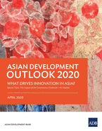 Asian Development Outlook (ADO) 2020: What Drives Innovation in Asia?