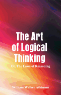 The Art of Logical Thinking: The Laws of Reasoning