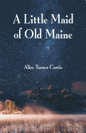 A Little Maid of Old Maine