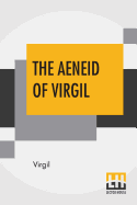 The Aeneid Of Virgil: Translated Into English By J. W. Mackail