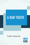 A Raw Youth: Translated by Constance Garnett