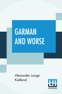 Garman And Worse: A Norwegian Novel; Authorized Translation By W. W. Kettlewell