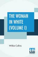 The Woman In White (Volume I)