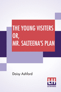 The Young Visiters Or, Mr. Salteena's Plan: With A Preface By J. M. Barrie