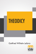 Theodicy: Essays On The Goodness Of God The Freedom Of Man And The Origin Of Evil; Edited & An Introduction By Austin Farrer; Tr