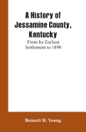 A History of Jessamine County, Kentucky: From Its Earliest Settlement to 1898