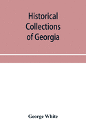 Historical collections of Georgia: containing the most interesting facts, traditions, biographical sketches, anecdotes, etc. relating to its history ... ; compiled from original records and offic