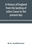 A history of England from the landing of Julius C├â┬ªsar to the present day