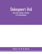 Shakespeare's Ovid: being Arthur Golding's translation of the Metamorphoses