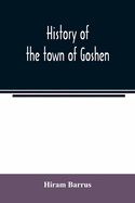 History of the town of Goshen, Hampshire County, Massachusetts, from its first settlement in 1761 to 1881, with family sketches