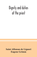 Dignity and duties of the priest: or, Selva ; a collection of materials for ecclesiastical retreats. Rule of life and spiritual rules