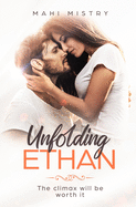 Unfolding Ethan: The Climax Will Be Worth It (The Unfolding Duet)