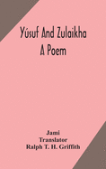 Y├â┬║suf and Zulaikha: a poem