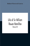 Life Of Sir William Rowan Hamilton, Andrews Professor Of Astronomy In The University Of Dublin, And Royal Astronomer Of Ireland Etc Including ... And Miscellaneous Writings (Volume Iii)