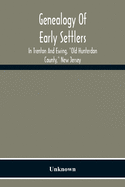 Genealogy Of Early Settlers In Trenton And Ewing, 'Old Hunterdon County,' New Jersey